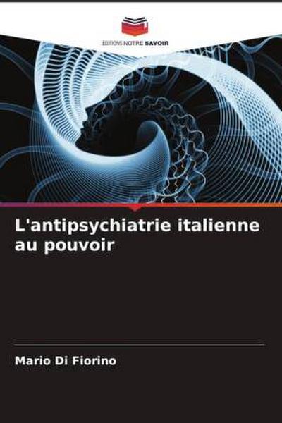 L'antipsychiatrie italienne au pouvoir - Mario Di Fiorino