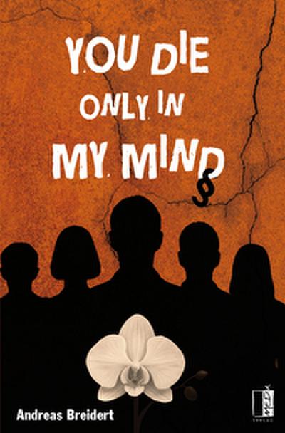 You die only in my mind