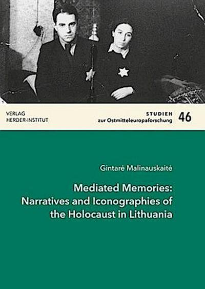 Mediated Memories: Narratives and Iconographies of the Holocaust in Lithuania
