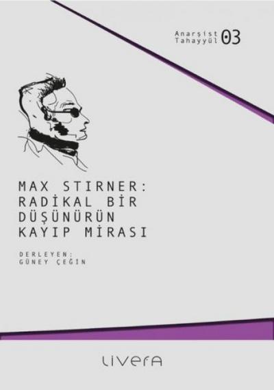 Max Stirner Radikal Bir Düsünürün Kayip Mirasi