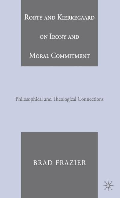 Rorty and Kierkegaard on Irony and Moral Commitment