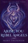 Arise, You Rebel Angels