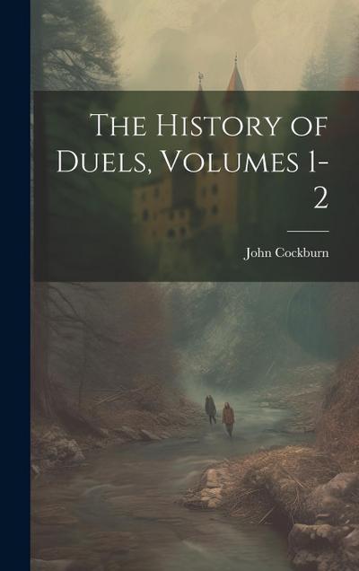 The History of Duels, Volumes 1-2