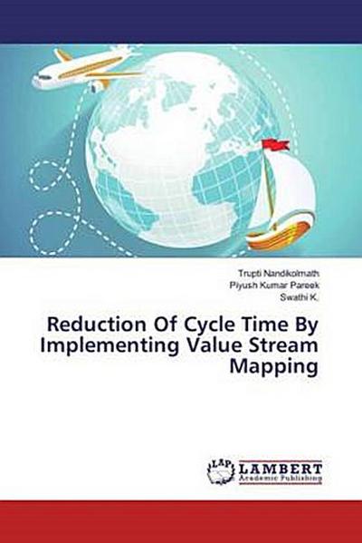 Reduction Of Cycle Time By Implementing Value Stream Mapping