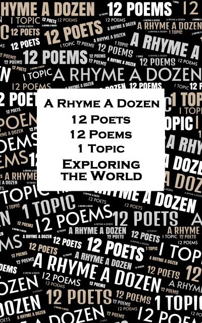 A Rhyme A Dozen - 12 Poets, 12 Poems, 1 Topic ¿ Exploring the World