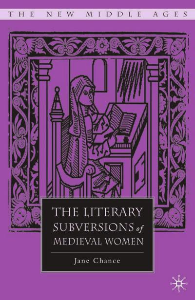 The Literary Subversions of Medieval Women