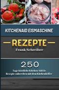 Kitchenaid Eismaschine Rezepte 2021