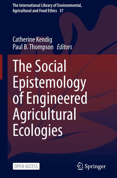 The Social Epistemology of Engineered Agricultural Ecologies