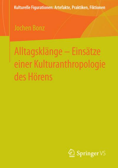 Alltagsklänge - Einsätze einer Kulturanthropologie des Hörens