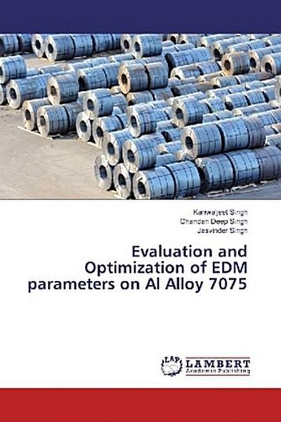 Evaluation and Optimization of EDM parameters on Al Alloy 7075