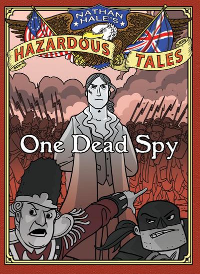 One Dead Spy (Nathan Hale’s Hazardous Tales #1)
