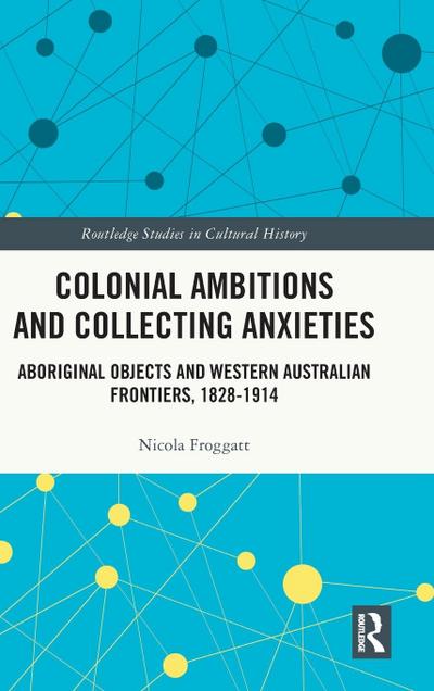 Colonial Ambitions and Collecting Anxieties