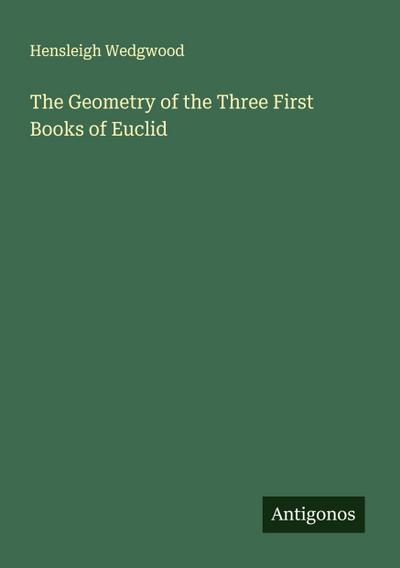 The Geometry of the Three First Books of Euclid