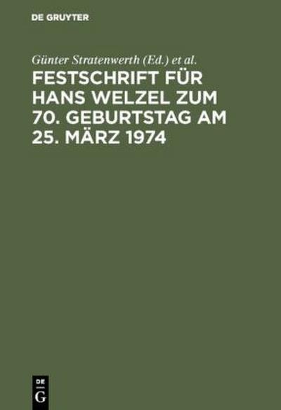 Festschrift für Hans Welzel zum 70. Geburtstag am 25. März 1974