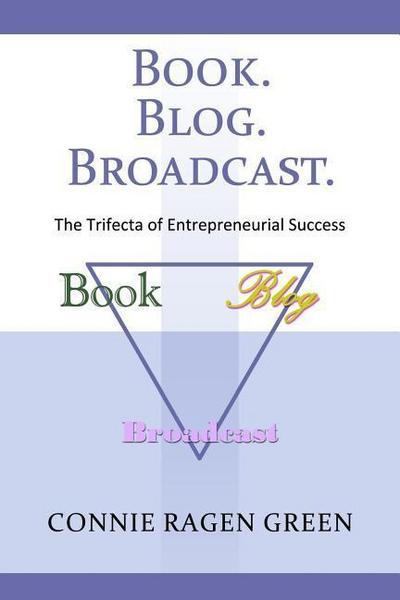 Book Blog Broadcast: The Trifecta of Entrepreneurial Success