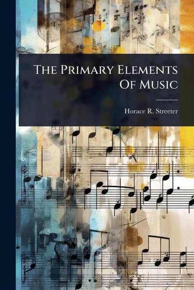The Primary Elements Of Music