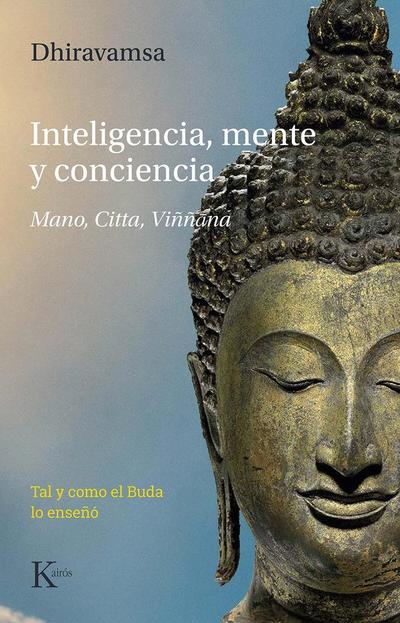 Inteligencia, mente y conciencia : mano, citta, viññ?na : tal y como el Buda lo enseñó