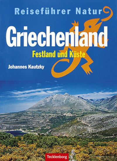 Griechenland. Festland und Küste. Reiseführer Natur