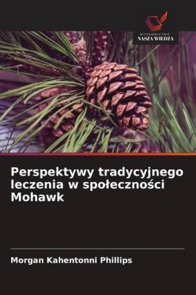Perspektywy tradycyjnego leczenia w spo¿eczno¿ci Mohawk