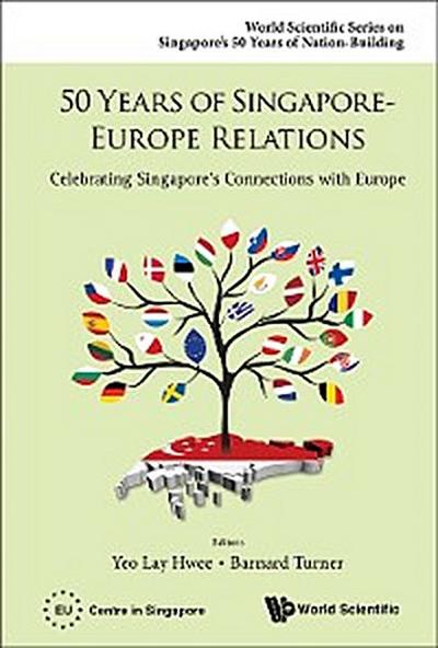 50 Years Of Singapore-europe Relations: Celebrating Singapore’s Connections With Europe