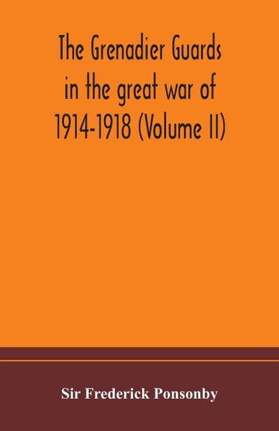 The Grenadier guards in the great war of 1914-1918 (Volume II)
