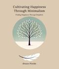 Cultivating Happiness Through Minimalism