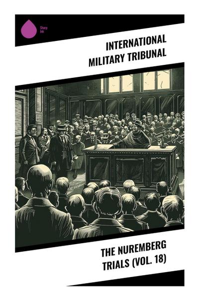 The Nuremberg Trials (Vol. 18)