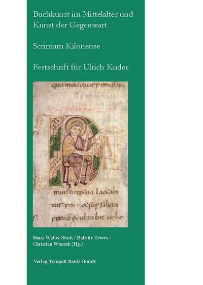Buchkunst im Mittelalter und Kunst der Gegenwart ’ Scrinium Kilonense