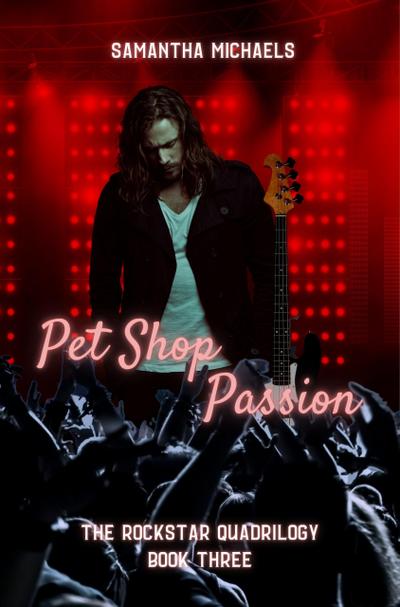 Pet Shop Passion (The Rockstar Quadrilogy, #3)