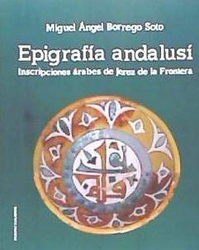 Borrego Soto, M: Epigrafía andalusí : inscripciones árabes d