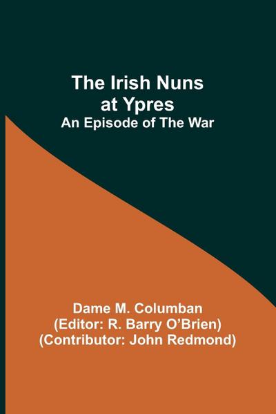 The Irish Nuns at Ypres; An Episode of the War