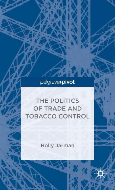 The Politics of Trade and Tobacco Control