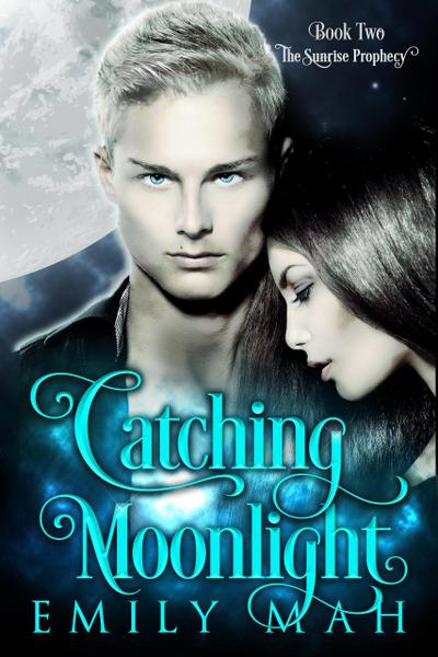 Catching Moonlight (The Sunrise Prophecy, #2)