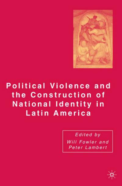 Political Violence and the Construction of National Identity in Latin America