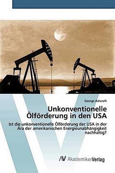 Unkonventionelle Ölförderung in den USA
