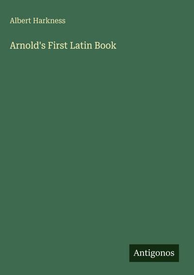 Arnold’s First Latin Book
