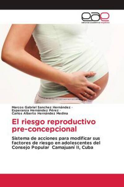 El riesgo reproductivo pre-concepcional