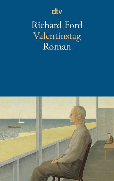 Valentinstag: Roman | »Die Frank-Bascombe-Romane gehören zum Besten, was über Amerika geschrieben wurde.« Frankfurter Allgemeine Zeitung