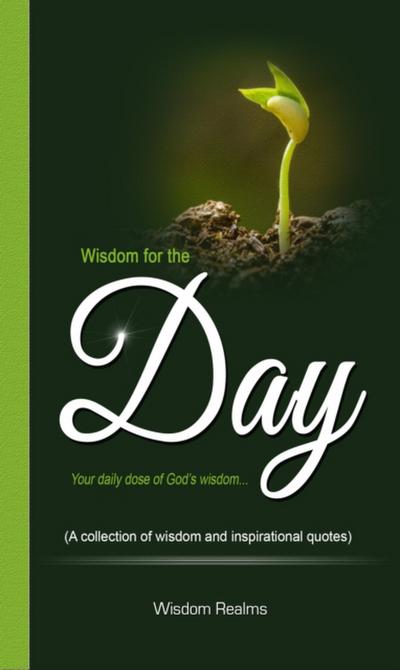 Wisdom for the Day (Your daily dose of God’s wisdom...)