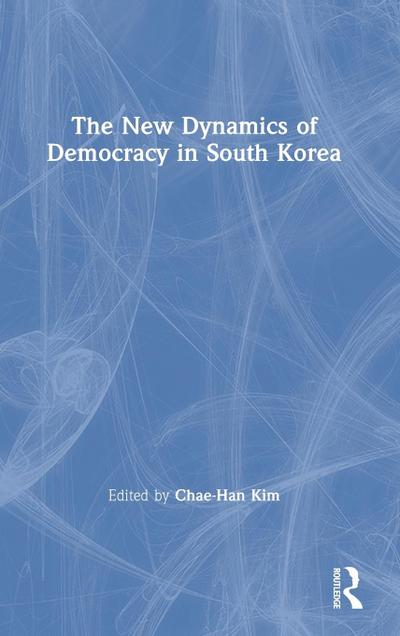 The New Dynamics of Democracy in South Korea