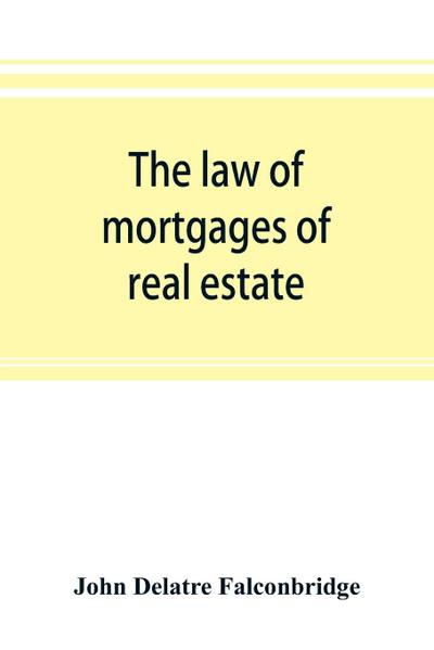 The law of mortgages of real estate