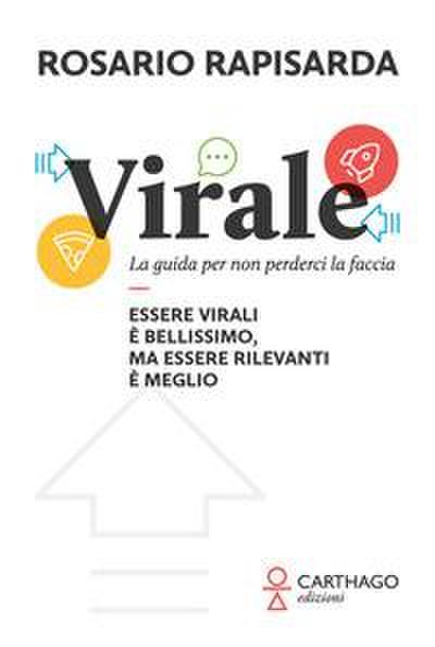 Virale. La guida per non perderci la faccia