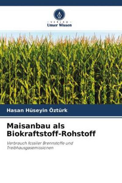 Maisanbau als Biokraftstoff-Rohstoff