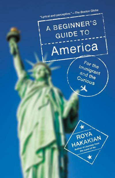 A Beginner’s Guide to America: For the Immigrant and the Curious