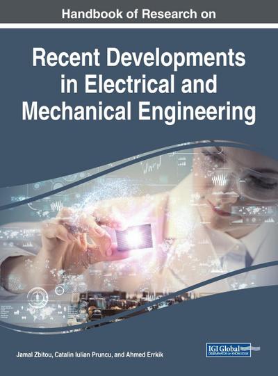 Handbook of Research on Recent Developments in Electrical and Mechanical Engineering
