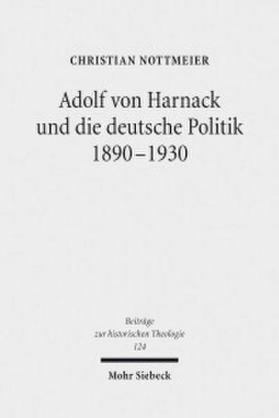 Adolf von Harnack und die deutsche Politik 1890-1930
