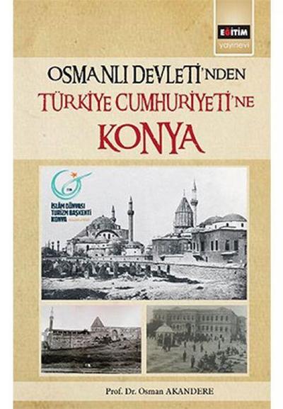 Osmanli Devletinden Türkiye Cumhuriyetine Konya