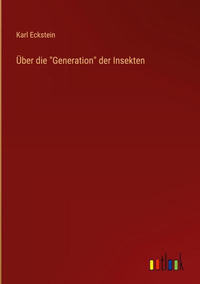 Über die "Generation" der Insekten