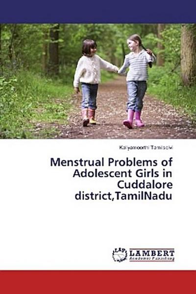 Menstrual Problems of Adolescent Girls in Cuddalore district,TamilNadu