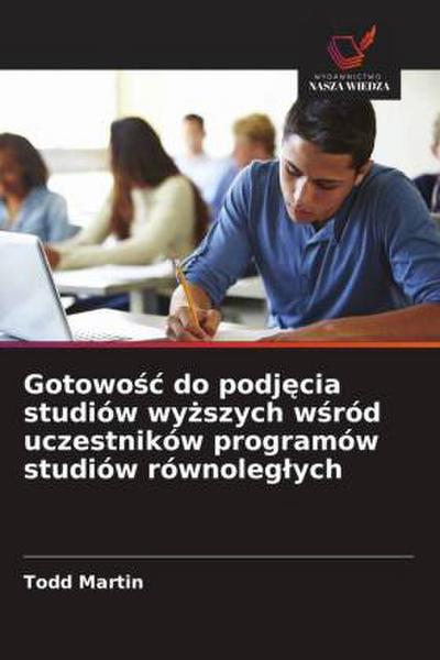 Gotowo¿¿ do podj¿cia studiów wy¿szych w¿ród uczestników programów studiów równoleg¿ych
